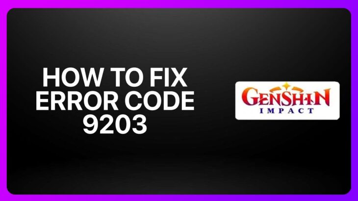 How To Fix Genshin Impact Error Code 9203 2025! Tutorial