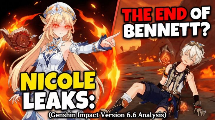 Nicole LEAKS: The End of Bennett? (Genshin Impact Version 6.6 Analysis)