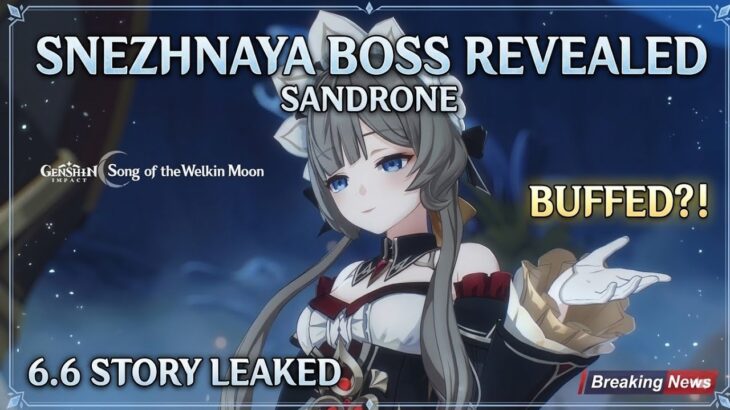 MAJOR LEAKS, Snezhnaya Weekly Boss REVEALED, Sandrone HUGE BUFF Before Release, 6.6 Title CONFIRMED