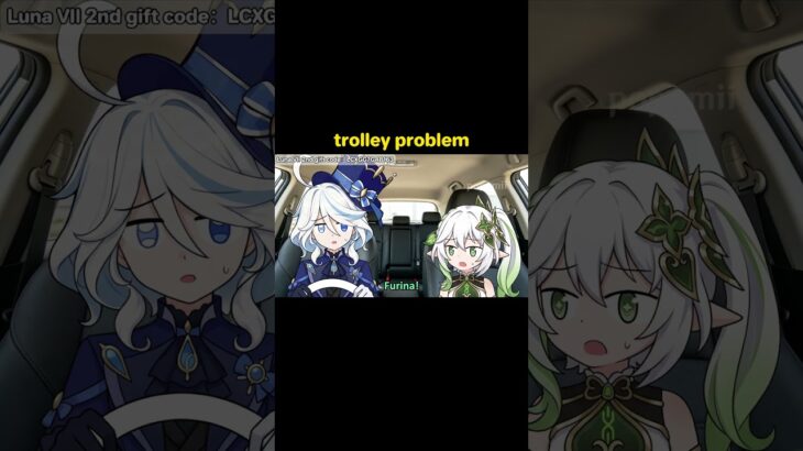 trolley problem（Luna VII 2nd gift code：LCXGG7GAB163）#genshin #genshinanimation #WYZ #genshinimpact
