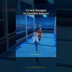 I tried Amogus in Genshin Impact Code: 593KV7WUMAFN